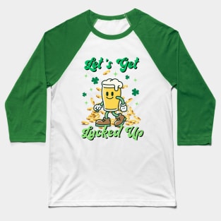 Let's Get Lucked Up St Patrick Day Baseball T-Shirt